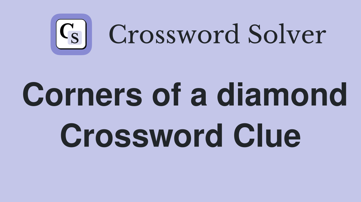Corners of a diamond Crossword Clue