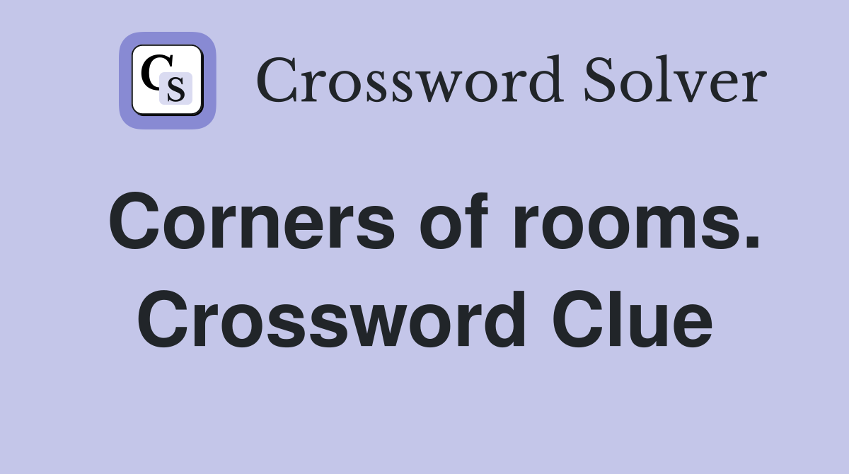 Corners of rooms. Crossword Clue