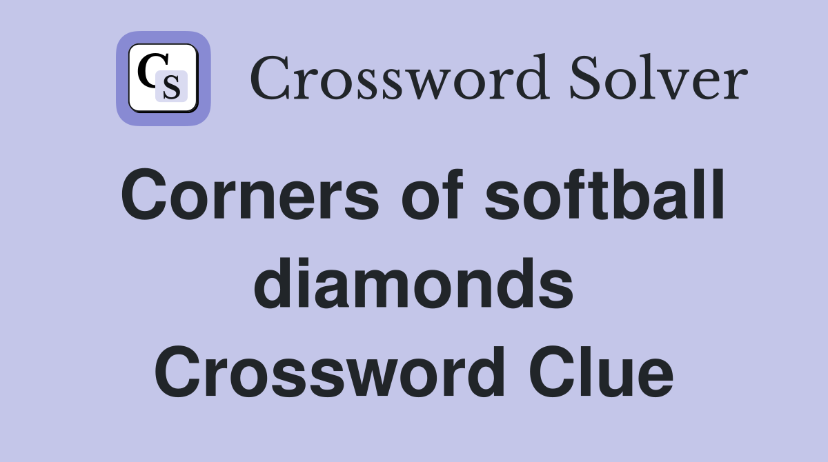 Corners of softball diamonds Crossword Clue