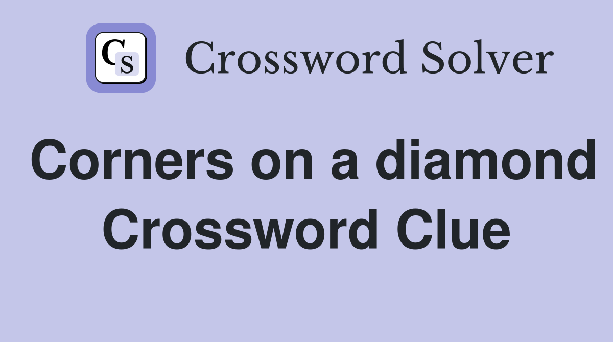 Corners on a diamond Crossword Clue