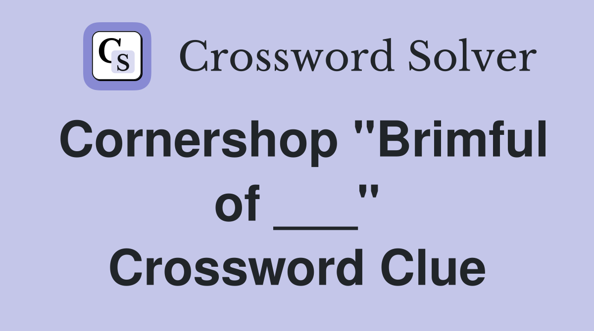 Cornershop "Brimful of ___" Crossword Clue