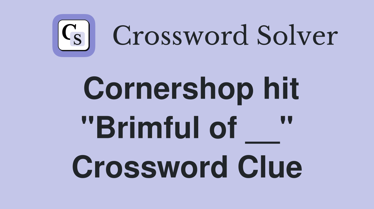 Cornershop hit "Brimful of __" Crossword Clue