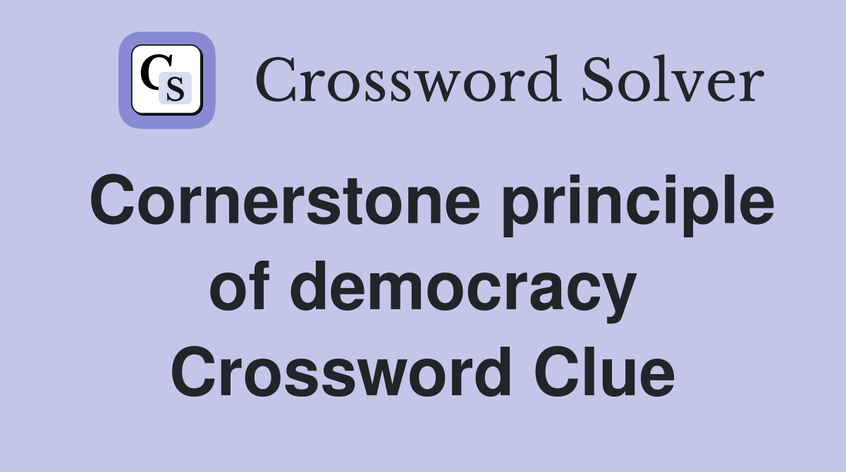 Cornerstone principle of democracy Crossword Clue