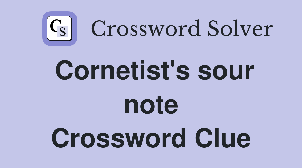 Cornetist's sour note Crossword Clue