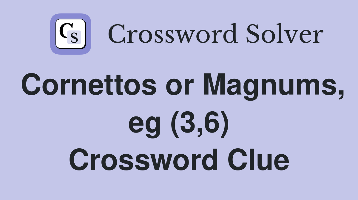 Cornettos or Magnums, eg (3,6) Crossword Clue