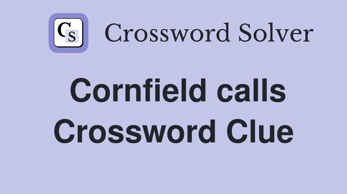 Cornfield calls Crossword Clue