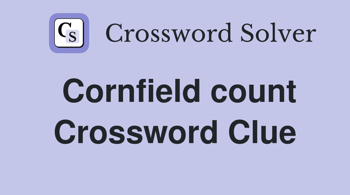 Cornfield count Crossword Clue