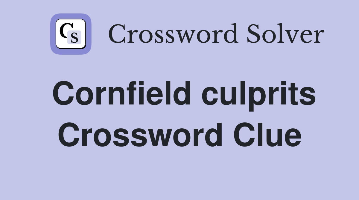 Cornfield culprits Crossword Clue