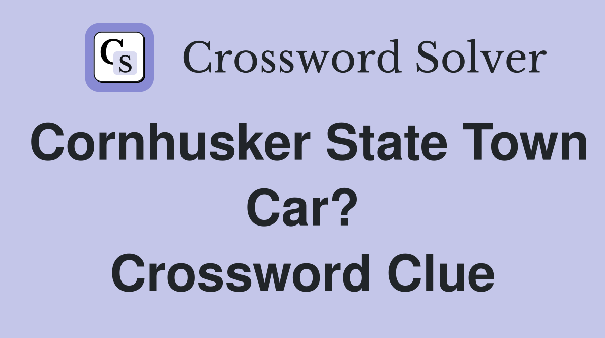 Cornhusker State Town Car? Crossword Clue