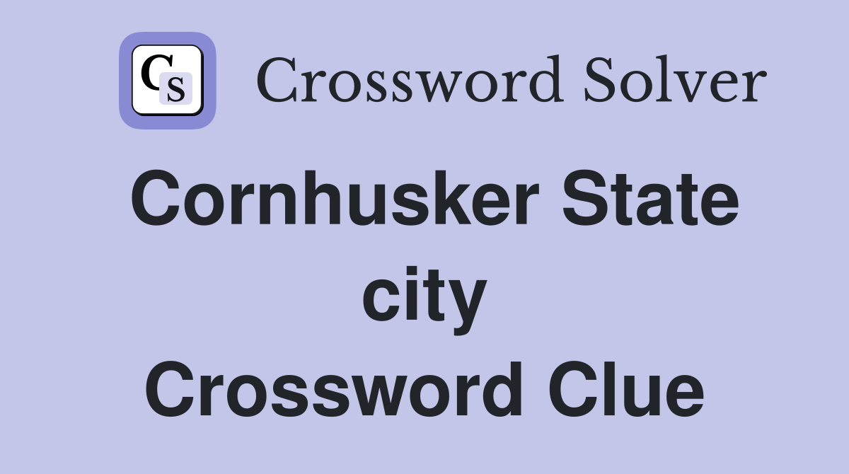 Cornhusker State city Crossword Clue