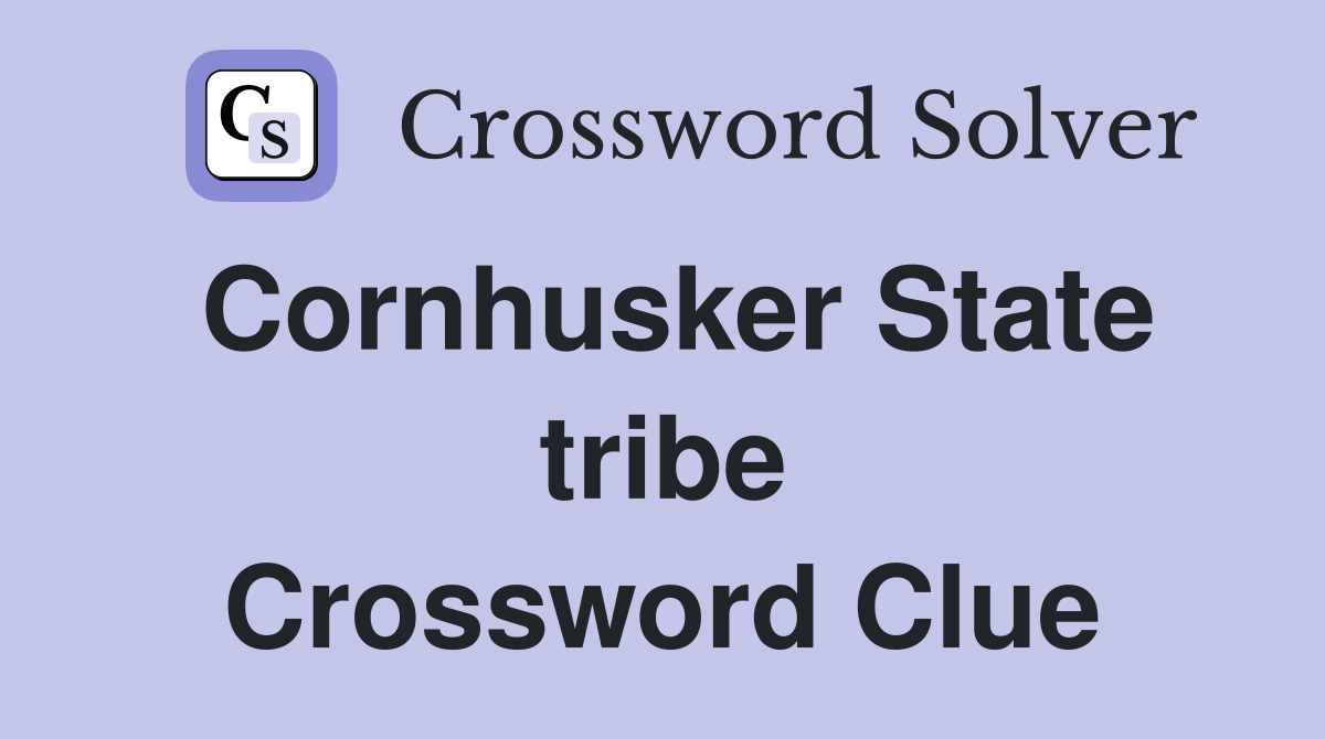 Cornhusker State tribe Crossword Clue