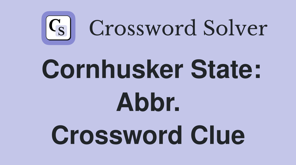 Cornhusker State: Abbr. Crossword Clue