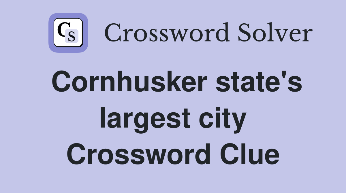 Cornhusker state's largest city Crossword Clue