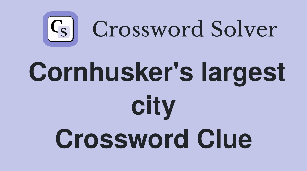 Cornhusker's largest city Crossword Clue