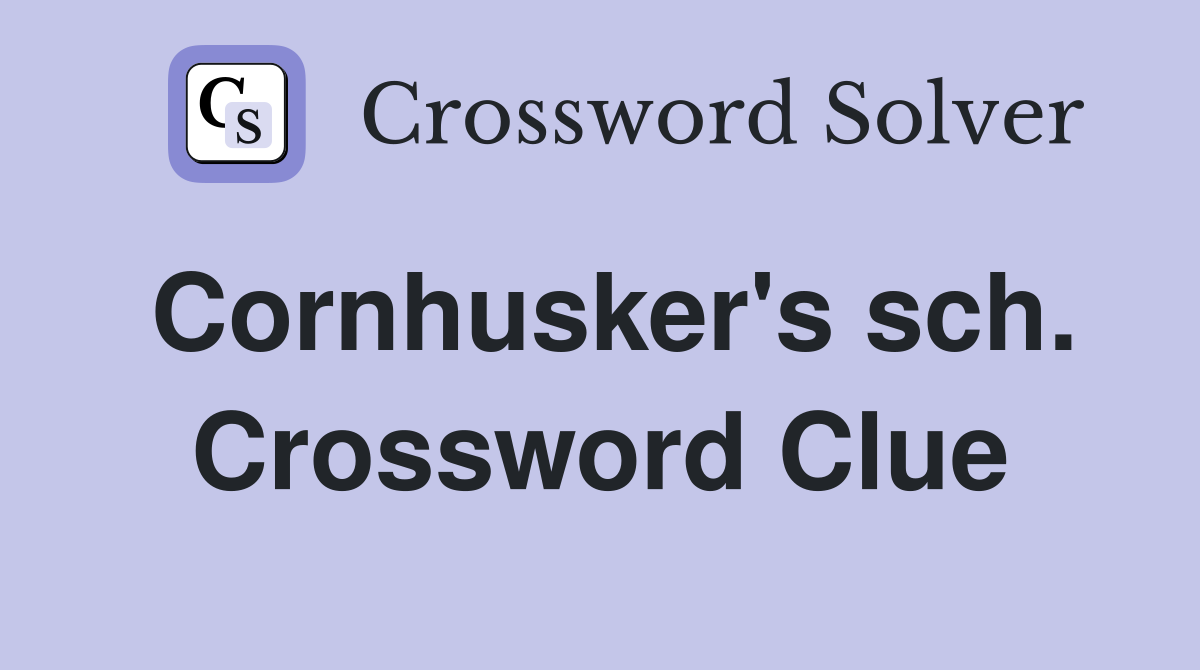 Cornhusker's sch. Crossword Clue