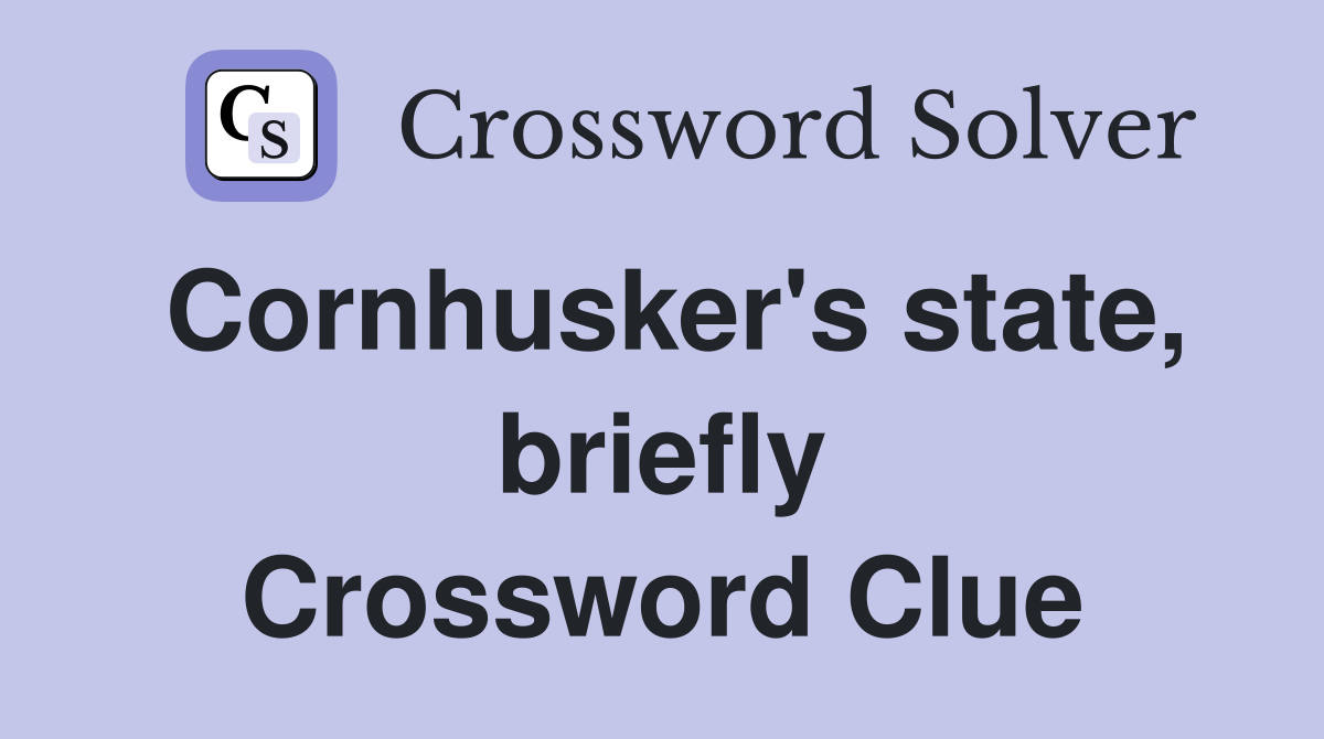 Cornhusker's state, briefly Crossword Clue