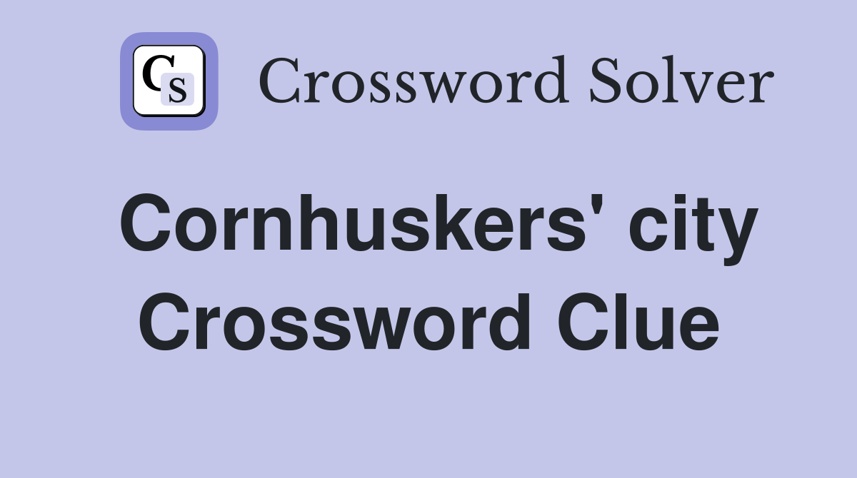 Cornhuskers' city Crossword Clue