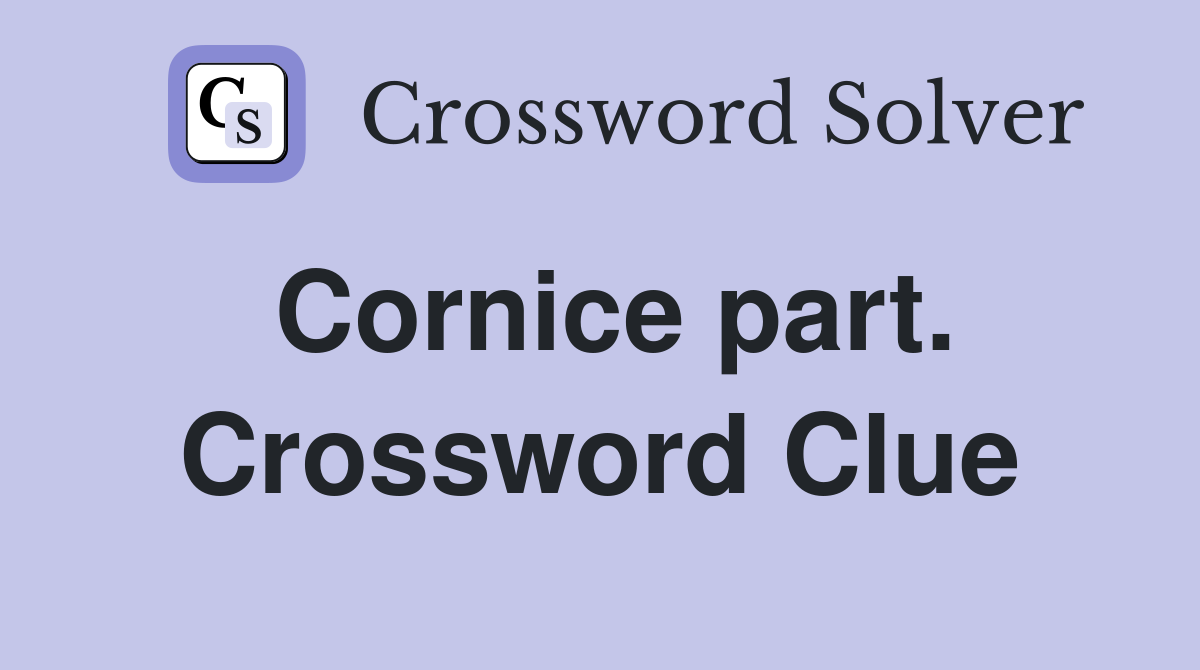 Cornice part. Crossword Clue