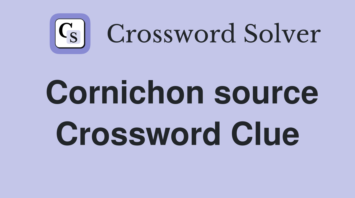 Cornichon source Crossword Clue