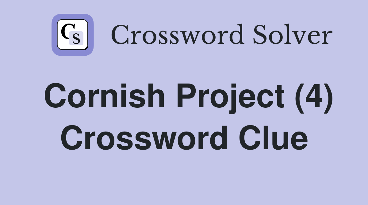 Cornish Project (4) Crossword Clue