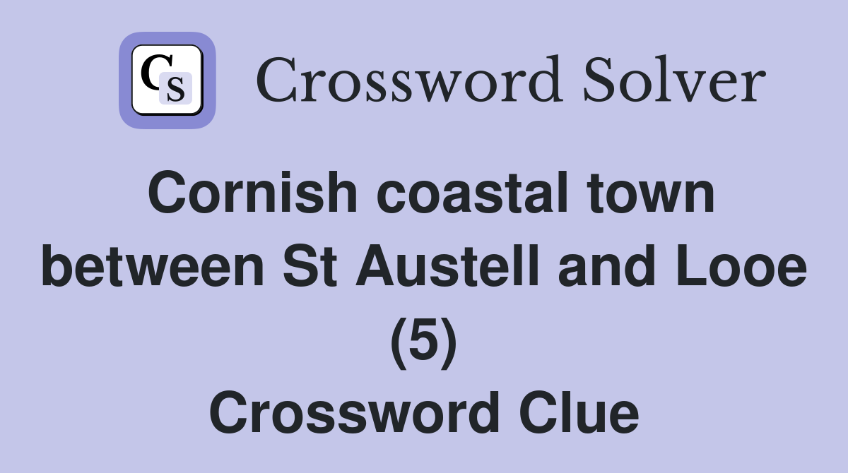 Cornish coastal town between St Austell and Looe (5) Crossword Clue