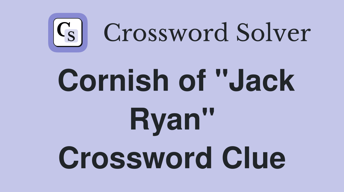 Cornish of "Jack Ryan" Crossword Clue