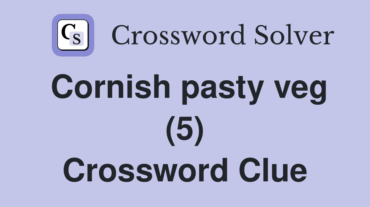 Cornish pasty veg (5) Crossword Clue