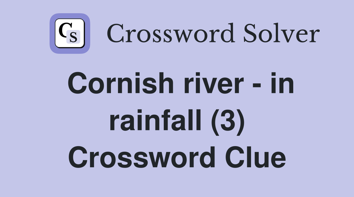 Cornish river - in rainfall (3) Crossword Clue