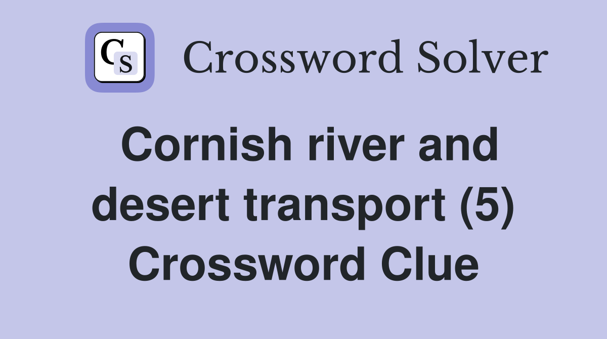 Cornish river and desert transport (5) Crossword Clue