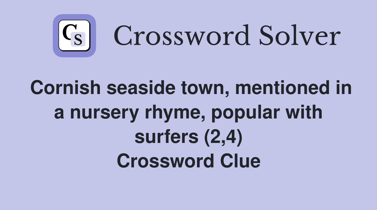 Cornish seaside town, mentioned in a nursery rhyme, popular with surfers (2,4) Crossword Clue