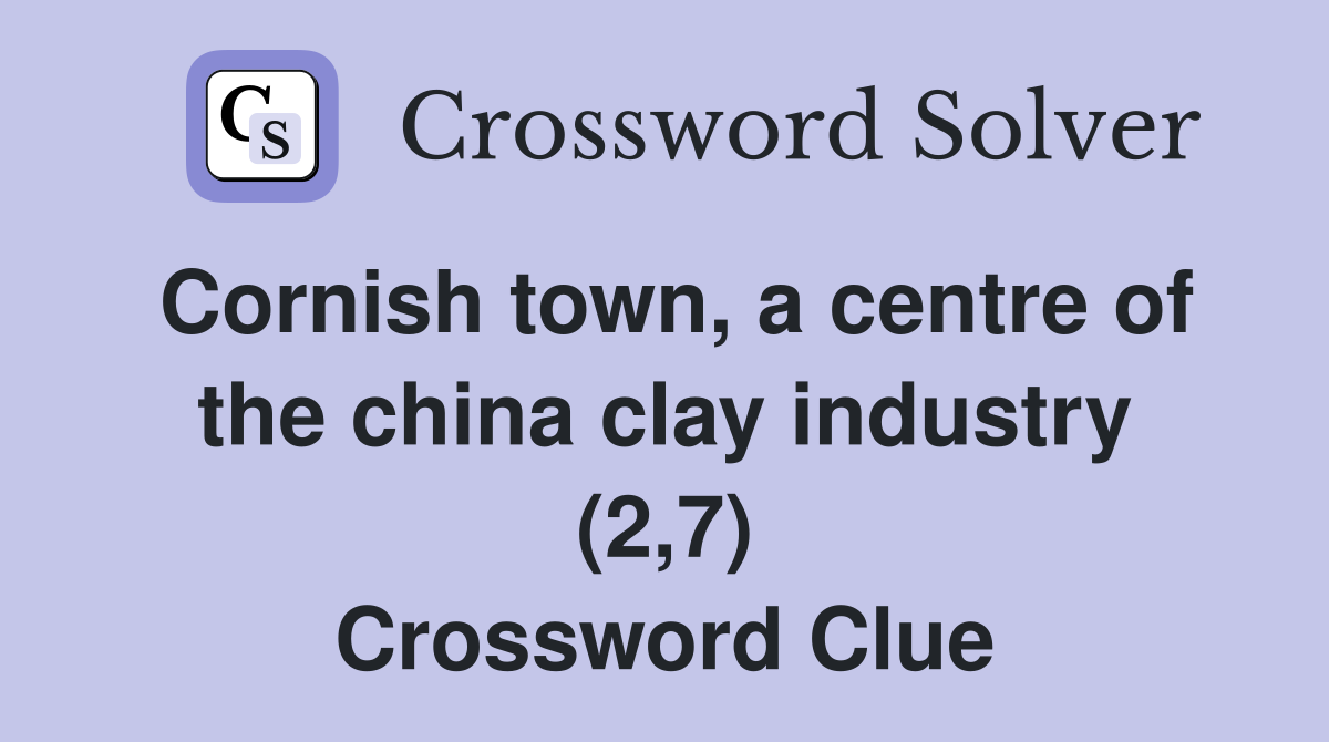 Cornish town, a centre of the china clay industry (2,7) Crossword Clue