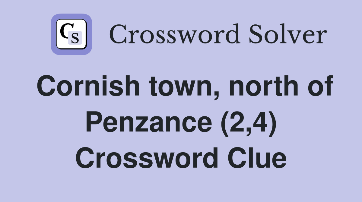 Cornish town, north of Penzance (2,4) Crossword Clue