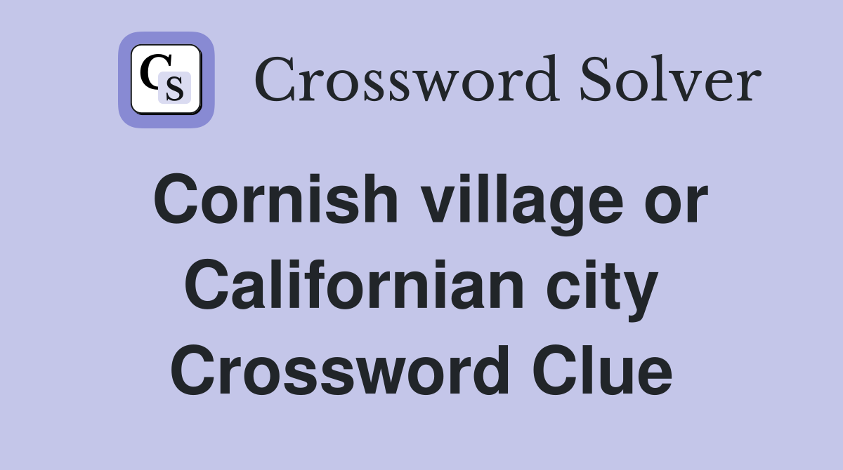 Cornish village or Californian city Crossword Clue
