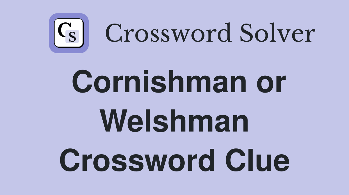 Cornishman or Welshman Crossword Clue