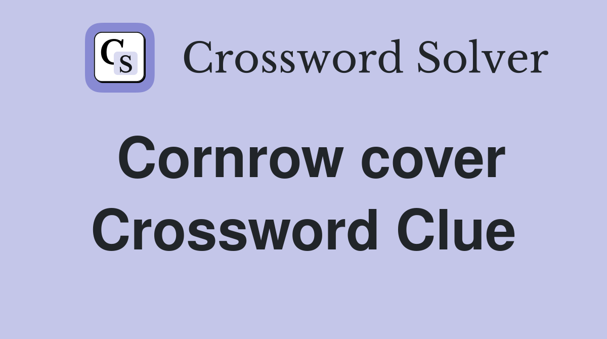 Cornrow cover Crossword Clue