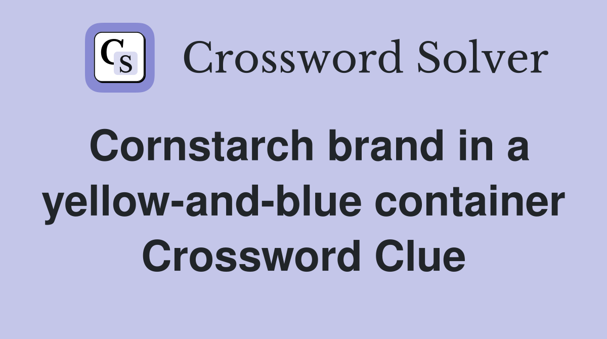 Cornstarch brand in a yellow-and-blue container Crossword Clue