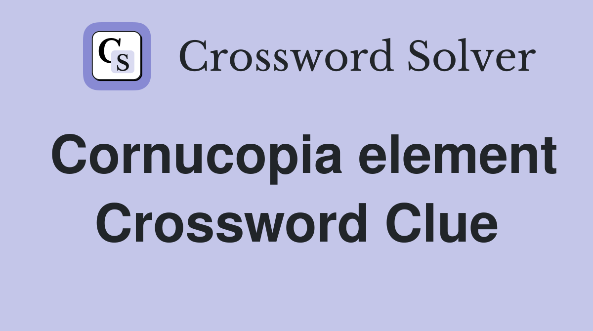 Cornucopia element Crossword Clue