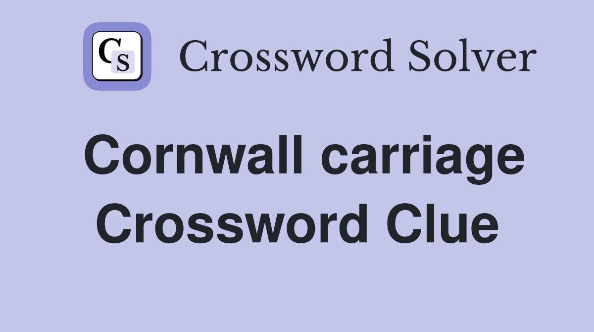 Cornwall carriage Crossword Clue