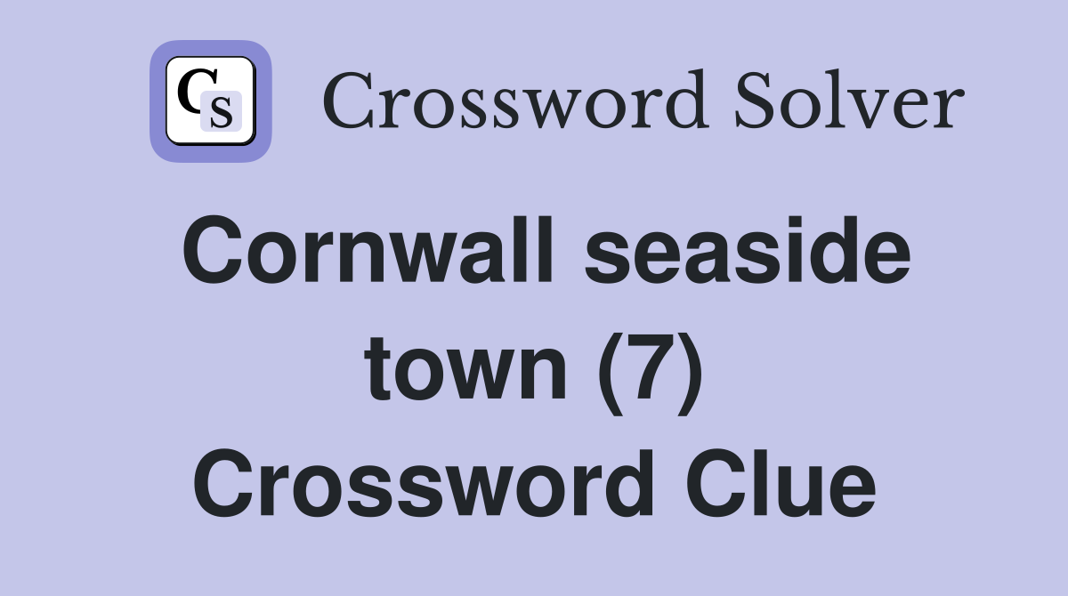 Cornwall seaside town (7) Crossword Clue