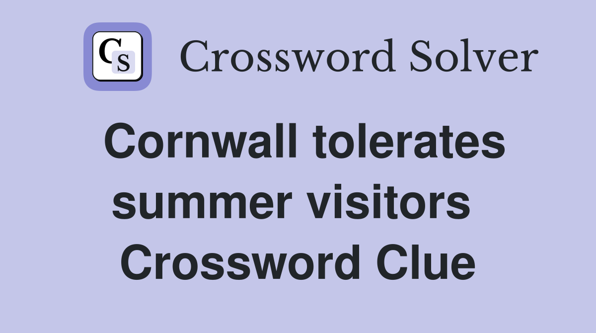 Cornwall tolerates summer visitors  Crossword Clue