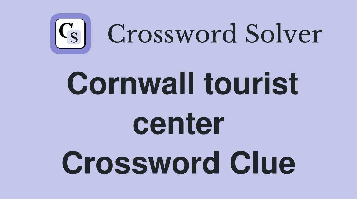 Cornwall tourist center Crossword Clue