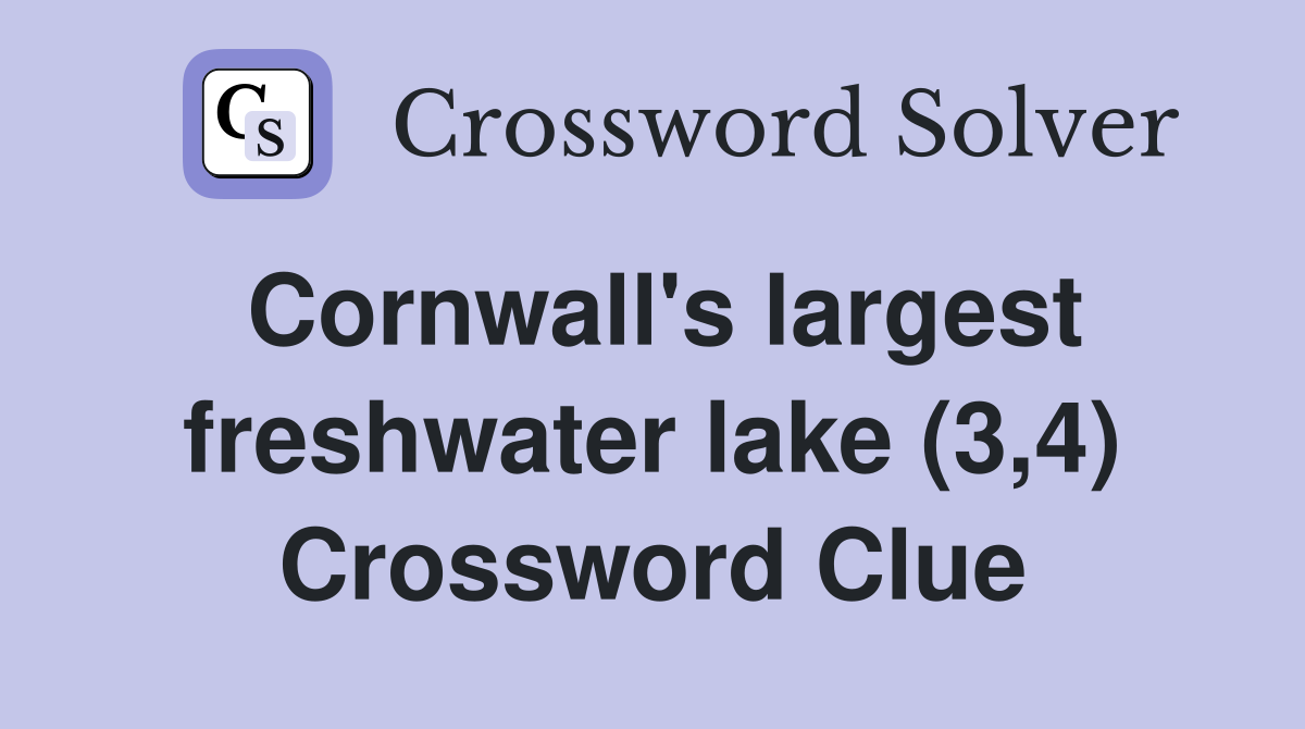 Cornwall's largest freshwater lake (3,4) Crossword Clue