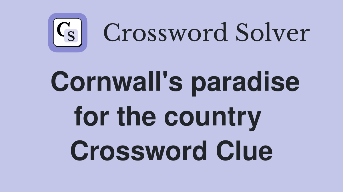 Cornwall's paradise for the country  Crossword Clue