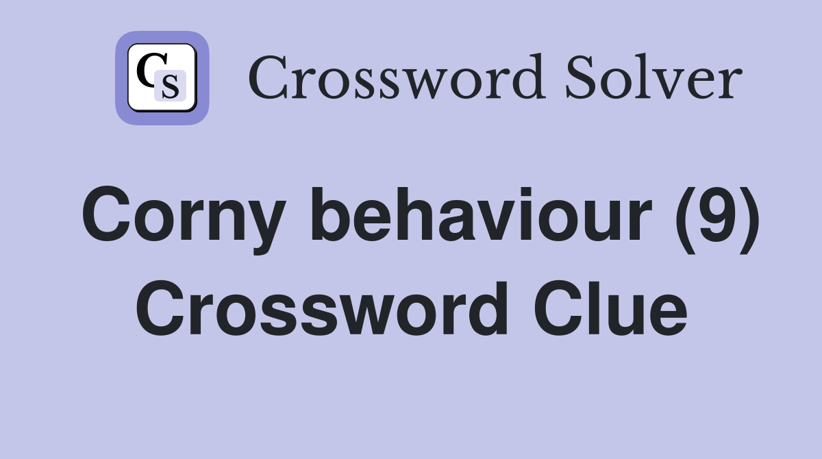 Corny behaviour (9) Crossword Clue