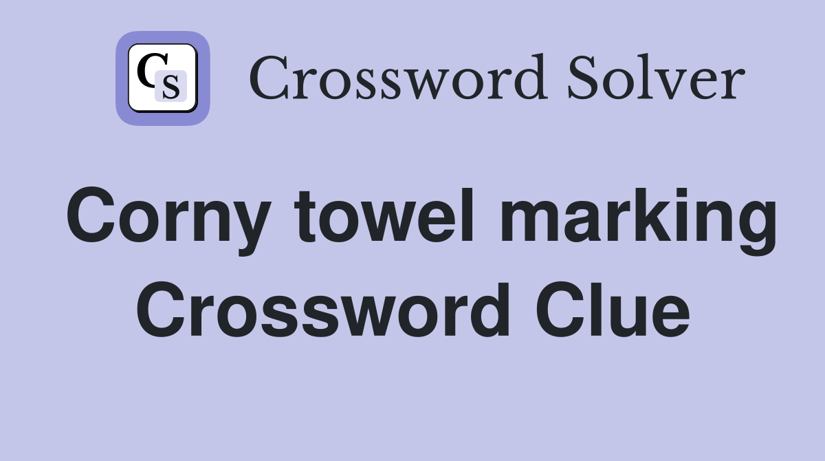 Corny towel marking Crossword Clue
