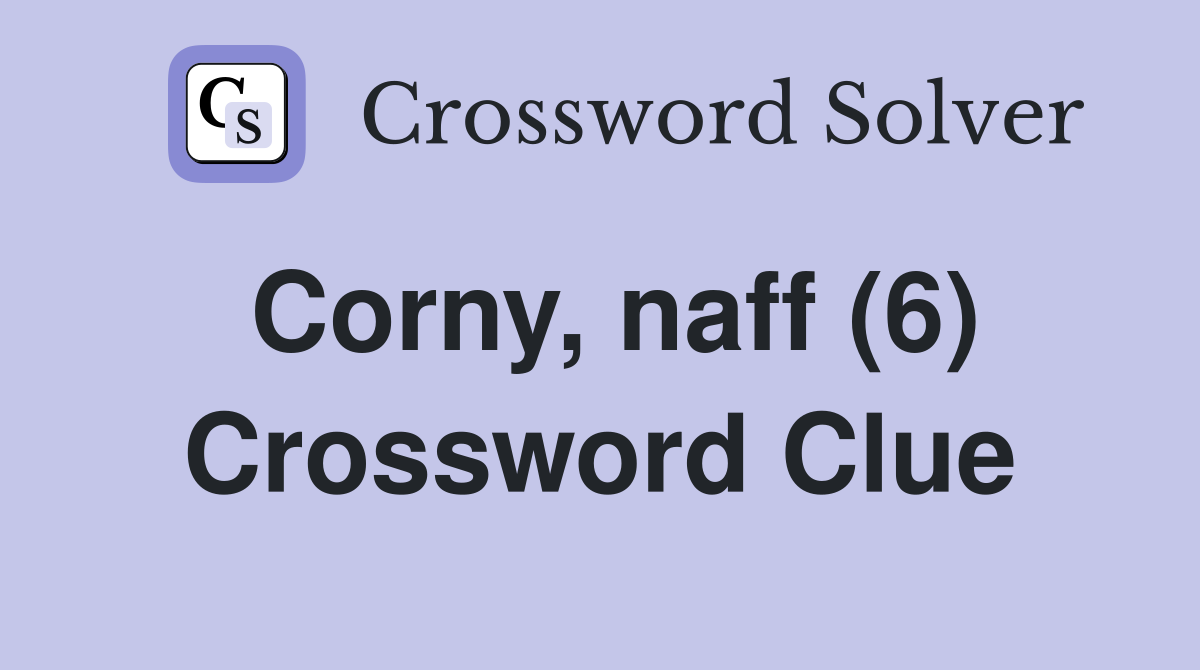 Corny, naff (6) Crossword Clue