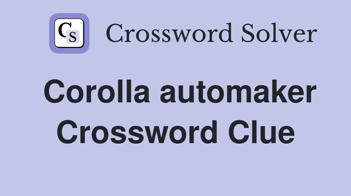 Corolla automaker Crossword Clue