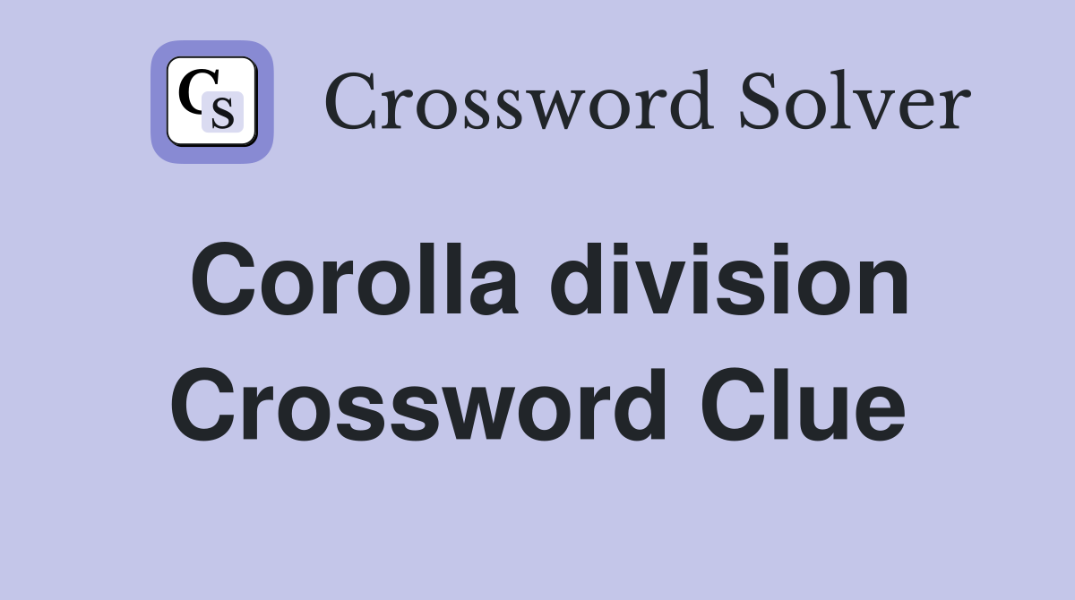 Corolla division Crossword Clue