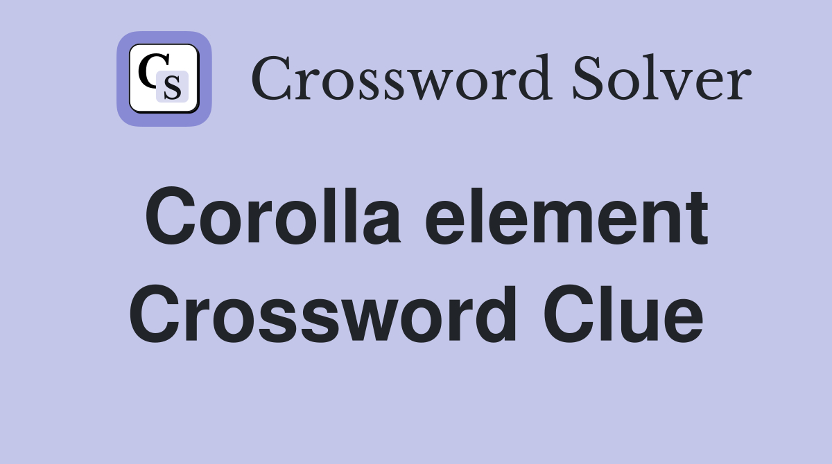 Corolla element Crossword Clue