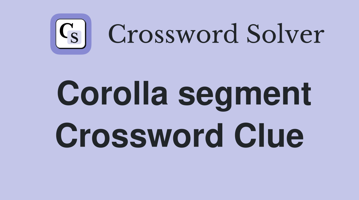 Corolla segment Crossword Clue